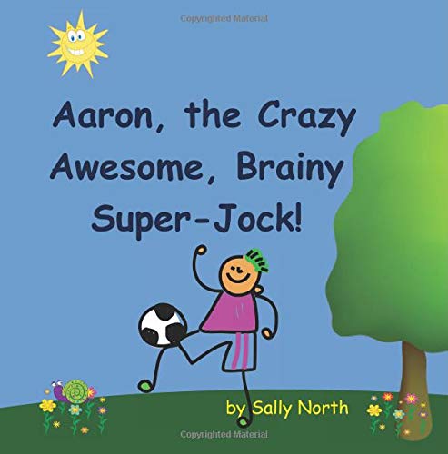 Aaron,the Crazy, Awesome, Brainy, Super-Jock! (Sneaky Snail Stories)