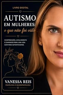 Livro Autismo em Mulheres: O que não foi visto: Compreensão, acolhimento e caminhos para uma vida com mais autenticidade