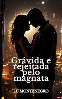 Livro Grávida e rejeitada pelo magnata: Histórias rápidas da Lu