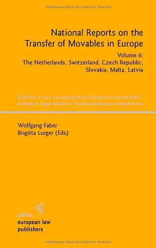 National Reports on the Transfer of Movables in Europe: Volume 6: The Netherlands, Switzerland, Czech Rebublic, Slovakia, Malta, Latvia (European Legal Studies)