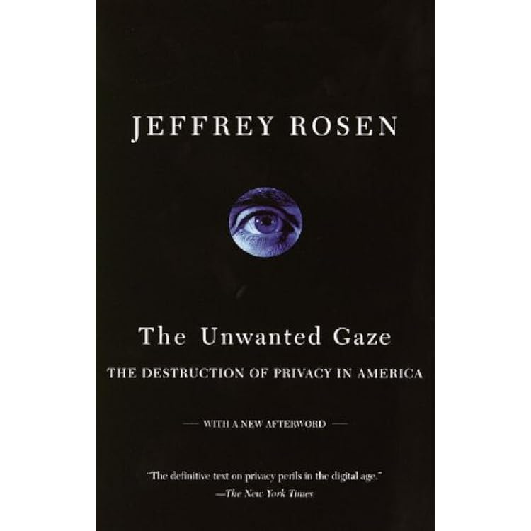 The Unwanted Gaze: The Destruction of Privacy in America, Rosen, Jeffrey,  eBook - Amazon.com