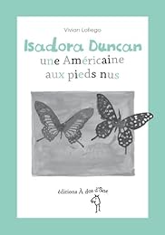 Isadora Duncan, une Américaine aux pieds nus