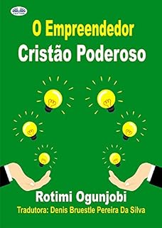 Livro O Empreendedor Cristão Poderoso: Como Alcançar Seus Objetivos de Vida e Financeiros