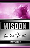 Wisdom for the Wait