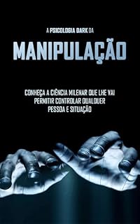 Livro Manipulação: Psicologia Sombria para Controlar e Influenciar Pessoas