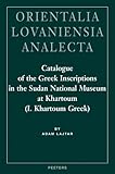 Catalogue of the Greek Inscriptions in the Sudan National Museum, Lajtar, Adam, 9042912529