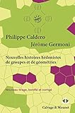 Nouvelles histoires hédonistes de groupes et de géométries : Tome 1 by