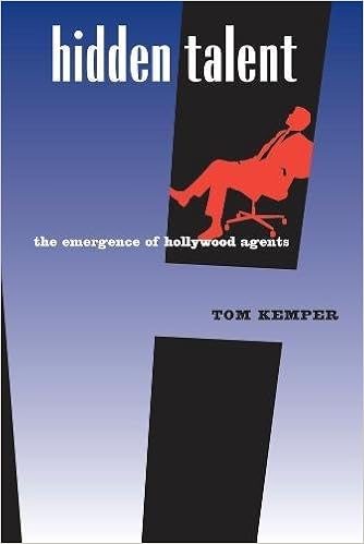 Hidden Talent: The Emergence of Hollywood Agents, by Tom Kemper Hidden Talent: The Emergence of Hollywood Agents, by Tom Kemper