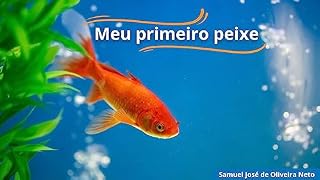 Livro Meu primeiro peixe: Guia rápido para ter o seu primeiro peixe em casa