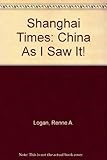 Shanghai Times: China As I Saw It! by 