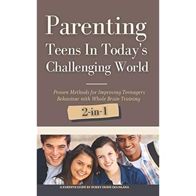 Buy Parenting Teens In Today S Challenging World Proven Methods For Improving Teenagers Behaviour With Positive Parenting And Family Communication Raising Well Behaved Toddlers And Teenagers Series Paperback Large Print January 30 2021