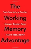 The Working Memory Advantage: Train Your Brain to