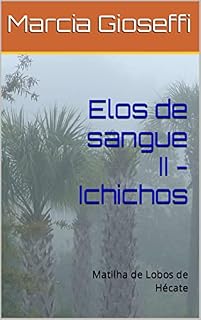Livro Elos de sangue II - Ichichos: Matilha de Lobos de Hécate
