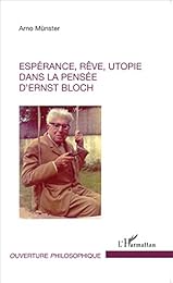 Espérance, rêve, utopie dans la pensée d'Ernst Bloch