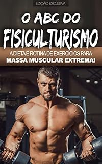 Livro FISICULTURISMO: A dieta e rotina de exercícios para construir massa muscular