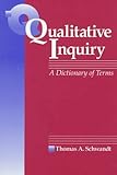 Qualitative Inquiry : A Dictionary of Terms, Schwandt, Thomas A., 0761902546