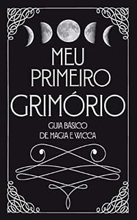 Livro Meu Primeiro Grimório: Guia Básico de Magia e Wicca - Volume 1