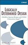 Logically Determined Design: Clockless System Design with NULL Convention Logic cover