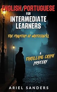 Livro ENGLISH/PORTUGUESE FOR INTERMEDIATE LEARNERS - The Phantom of Whitechapel: A Thrilling Crime Mystery (The Dark Series)