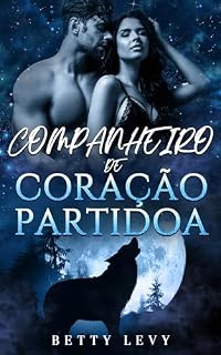 Livro Companheiro de Coração Partido: Um Romance de Lobisomem com Companheiro Rejeitado (Série Companheiros Rejeitados e Predestinados Livro 2)