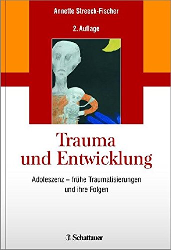 Trauma Und Entwicklung Adoleszenz Fruhe Traumatisierungen Und Ihre Folgen Amazon De Streeck Fischer Annette Bucher