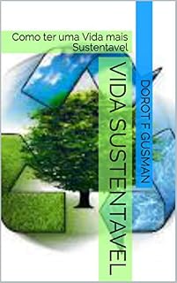 Livro Vida Sustentavel: Como ter uma Vida mais Sustentavel