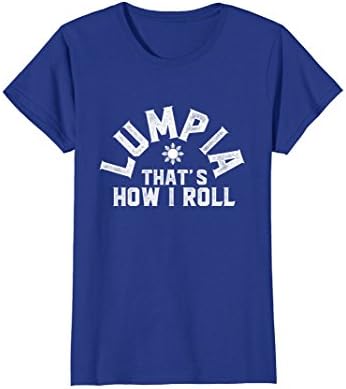 Womens Lumpia - That's How I Roll Philippines Spring Roll T-Shirt XL Royal Blue