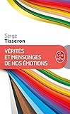 Vérités Et Mensonges de Nos Émotions (Vie Pratique) (French Edition) by 
