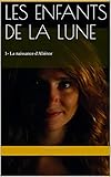 Les Enfants de la Lune: 1- La naissance d'Aliénor (French Edition) by Mary b. Lucas, Charlie Varin