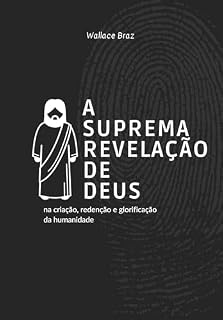 Livro A Suprema Revelação de Deus: na criação, redenção e glorificação da humanidade