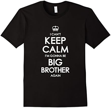 Men's Kids I Cant Keep Calm Im Gonna Be A Big Brother Again Tshirt Small Black