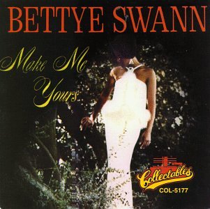 Bettye Swann - Make Me Yours (Remix from multi-tape) Lyrics - Zortam Music