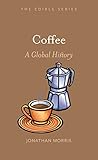 Coffee: A Global History (Edible) by Jonathan Morris