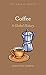 Coffee: A Global History (Edible) by Jonathan Morris