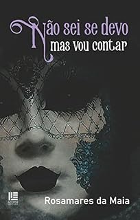 Livro Não sei se devo,: mas vou contar