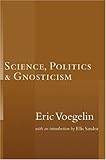 Science, Politics, And Gnosticism
