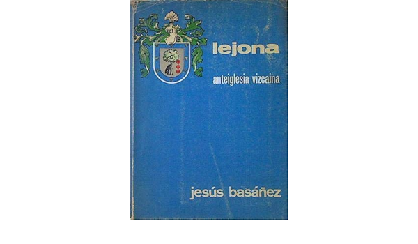 Lejona Anteiglesia Vizcaina: Amazon.es: Basáñez Jesús: Libros