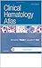 Clinical Hematology Atlas - 5e