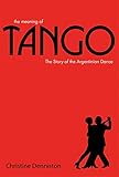 Keep Looking Busy The Meaning Of Tango The Story Of The