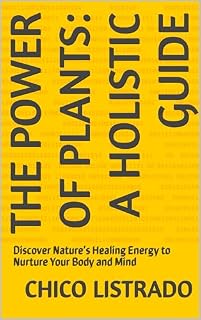 Livro The Power of Plants: A Holistic Guide: Discover Nature’s Healing Energy to Nurture Your Body and Mind (Green Oasis: The Ultimate Plant Guide)