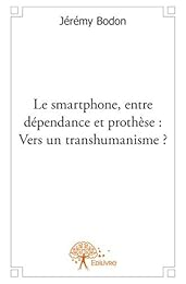 Le  smartphone, entre dépendance et prothèse