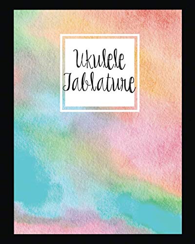 Ukulele Tablature: Watercolor Ukulele Blank Sheet Music 150 Pages of Tablature Notebook Paper for Composing Music
