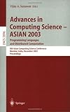Advances in Computing Science--Asian 2003 : Programming Languages and Distributed Computation - 8th Asian Computing Science Conference, Mumbai, India, December 10-14, 2003: Proceedings, , 3540206329
