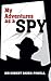 My Adventures as a Spy (Dover Military History, Weapons, Armor)