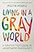 Living in a Gray World: A Christian Teen's Guide to Understanding Homosexuality by Preston Sprinkle