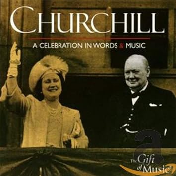 Churchill A Celebration In Words And Music Sir Winston S Churchill Amazon De Musik
