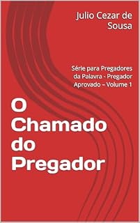 Livro O Chamado do Pregador: Série para Pregadores da Palavra - Pregador Aprovado – Volume 1