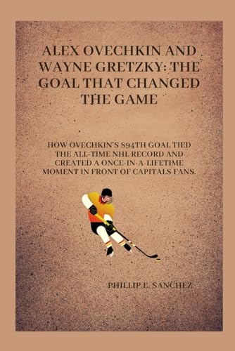 Alex Ovechkin and Wayne Gretzky: The Goal That Changed the Game: The true story of April 4, 2025, when Ovechkin equaled Gretzky’s goal-scoring record and two hockey legends shared the stage.