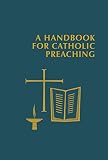 A Handbook for Catholic Preaching by Edward Foley, Timothy Radcliffe OP