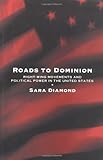 Roads to Dominion: Right-Wing Movements and Political Power in the United States